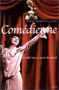 Comédienne : de Melle Mars à Sarah Bernhardt
