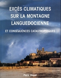 Excès climatiques sur la montagne languedocienne , et conséquences catastrophiques