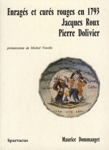 Enragés et curés rouges en 1793: Jacques Roux, Pierre Dolivier