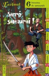 Sacré samouraï ! : Six histoires de samouraïs