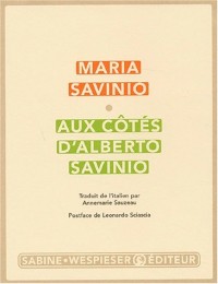Aux côtés d'Alberto Savinio. Souvenirs et lettres