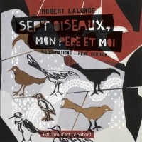 Sept Oiseaux, Mon Pere et Moi