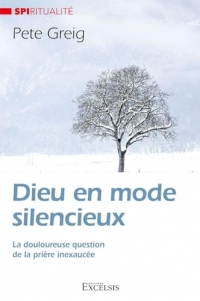 Dieu en mode silencieux: La douloureuse question de la prière inexaucée