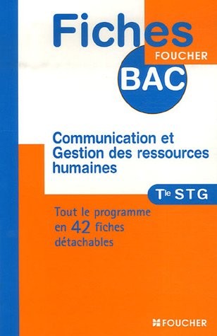 FICHES BAC COMMUNICATION - CGRH TLE STG (Ancienne Edition)