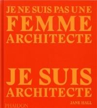 Je ne suis pas une femme architecte, je suis achitecte