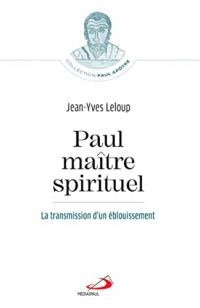 Paul, maître spirituel: La transmission d'un éblouissement