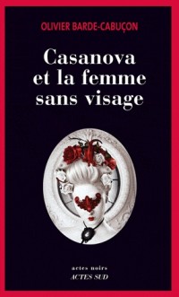 Une enquête du commissaire aux morts étranges : Casanova et la femme sans visage
