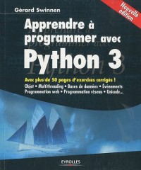 Apprendre à programmer avec Python 3 : Avec plus de 50 pages de corigés d'exercices !