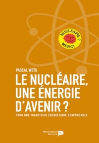 Le nucléaire, une énergie d'avenir?: Pour une transition énergétique responsable