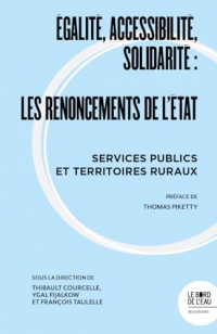 Égalité, accessibilité, solidarité : les renoncements de l'État: Services publics et territoires ruraux