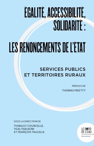 Égalité, accessibilité, solidarité : les renoncements de l'État: Services publics et territoires ruraux