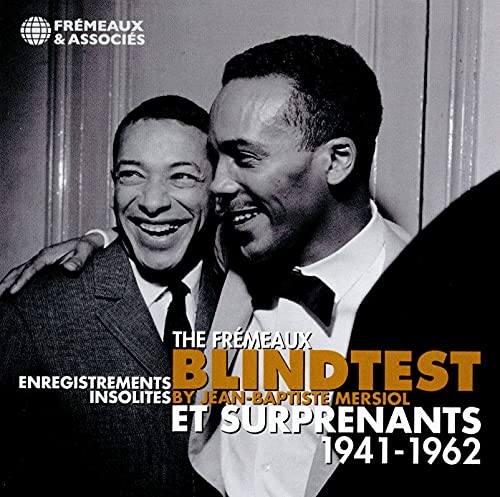 THE FRÉMEAUX BLINDTEST - ENREGISTREMENTS INSOLITES ET SURPRENANTS 1941-1962