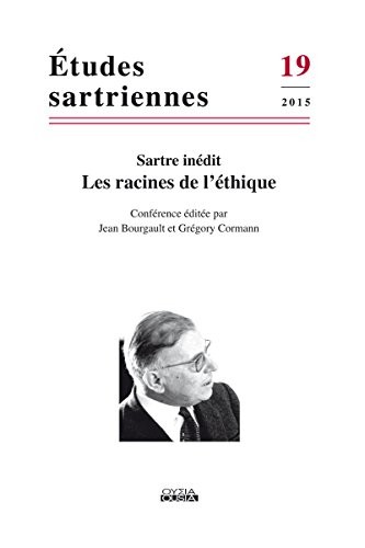 Les racines de l'éthique (Études sartriennes 19 / 2015)