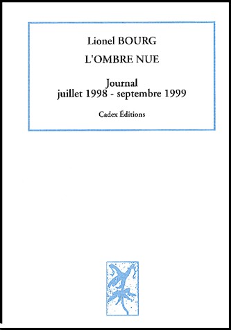 L'ombre nue. Journal juillet 1998-septembre 1999