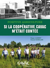 Positive Agriculture - Si la coopérative CAVAC m'était contée