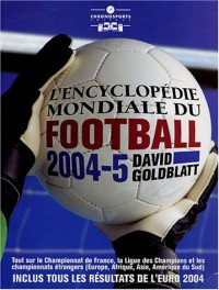 L'encyclopédie mondiale du football : Tout ce qu'il faut savoir sur le sport universel