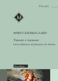 Timore e tremore. Lirica dialettica di Johannes de silentio