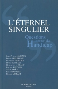 L'éternel singulier : Questions autour du handicap