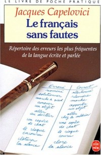 Le français sans fautes/Répertoire des fautes les plus fréquentes de la langue écrite et parlée