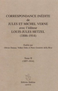 Correspondance inédite de Jules et Michel Verne avec l'éditeur Louis-Jules Hetzel (1886-1914) vol 2 1897-1914