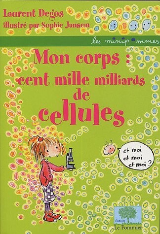 Mon corps : cent mille milliards de cellules