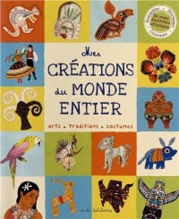 Mes créations du monde entier : Arts, traditions, costumes