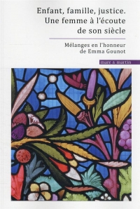 Enfant, famille, justice. une femme à l'écoute de son siècle: Mélanges en l'honneur de Emma Gounot