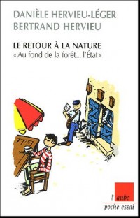 Le retour à la nature :Au fond de la forêt. l'Etat précédé de Les néoruraux trente ans après