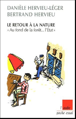 Le retour à la nature :Au fond de la forêt. l'Etat précédé de Les néoruraux trente ans après