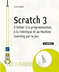 Scratch 3 - S'initier à la programmation, à la robotique et au Machine Learning par le jeu (2e édition)