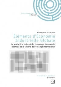 Eléments d'Economie Industrielle Globale : La production industrielle, le concept d'économie d'échelle et la théorie de l'échange international