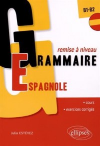 Grammaire Espagnole Remise à Niveau B1-B2 Cours Exercices Corrigés
