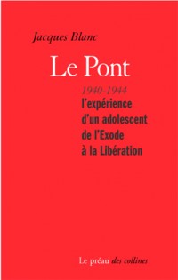 Le pont : Un adolescent de l'Exode à la Libération (1940-1944)