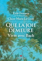 Que la joie demeure: Vivre avec Bach