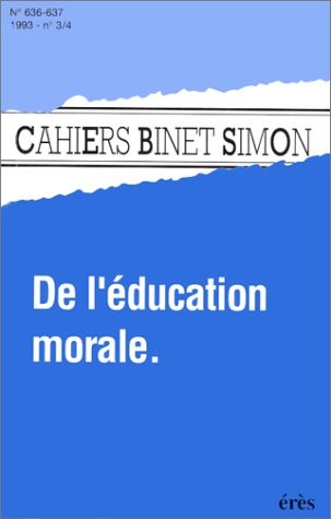 CAHIERS BINET-SIMON NUMEROS 636-637 MARS-AVRIL 1993 : DE L'EDUCATION MORALE