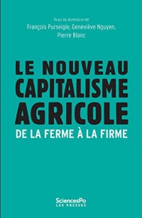Le nouveau capitalisme agricole. De la ferme à la firme