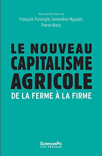 Le nouveau capitalisme agricole. De la ferme à la firme