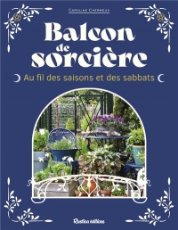 Balcon de sorcière. Au fil des saisons et des sabbats: Au fil des saisons et des sabbats