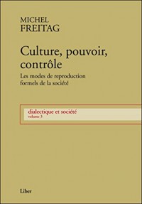 Culture, pouvoir, contrôle - Les modes de reproduction formels de la société - Dialectique et société T3