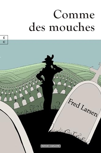 Comme des mouches… : L’homme fatal ou les aventures de Gilbert