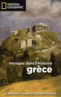Grèce : Voyages dans l'Histoire