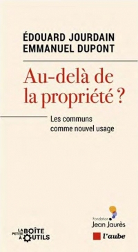 Au-delà de la propriété ? - Les communs comme nouvel usage: Les communs comme nouvel usage