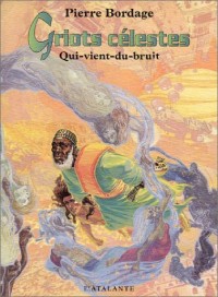 Griots célestes, tome 1 : Qui-vient-du-bruit