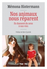 Nos animaux nous réparent: Ils donnent du sens à nos vies