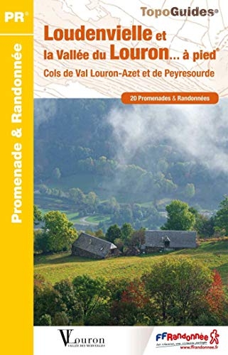 Loudenvielle et la vallée du Louron... à pied: Cols de Val Louron-Azet et de Peyresourde. 20 promenades & randonnées
