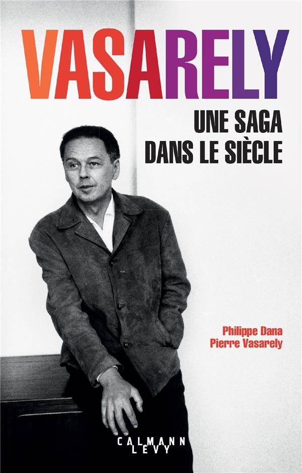 Vasarely Une saga dans le siècle