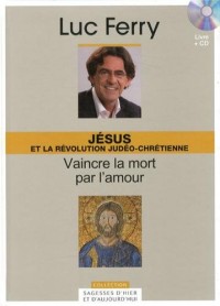 Jésus et la révolution Judéo-chrétienne - Volume 5. Vaincre la mort par l'amour. Avec cd-rom.