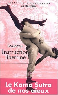 Instruction libertine : Ou Dialogue entre Charles et Justine sur la Théorie physique de l'Amour et les diverses manières de s'en procurer les plaisirs matériels