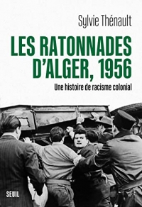 Les Ratonnades d'Alger, 1956. Une histoire de racisme colonial