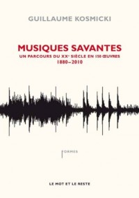 Musiques savantes : De Debussy au mur de Berlin 1882-1962